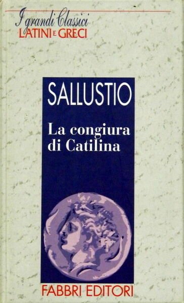 Classici Latini e Greci SALLUSTIO LA CONGIURA DI CATILINA " FABBRI EDITORI "