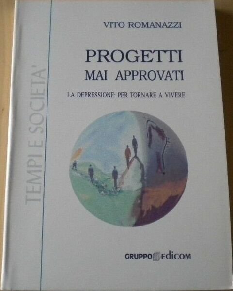 Progetti mai approvati. La depressione: per tornare a vivere - Vito Romanazzi