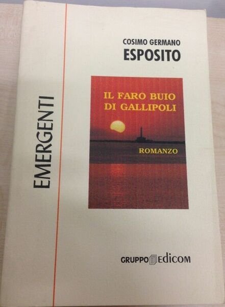 Il faro buio di Gallipoli - Cosimo G. Esposito, 1998, Gruppo Edicom