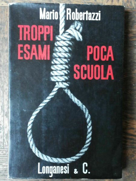 Troppi esami poca scuola - Robertazzi - Longanesi & C.,1961 …