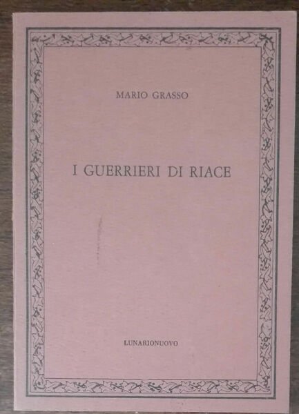 I guerrieri di Riace - Mario Grasso - Lunarionuovo, 1982 …