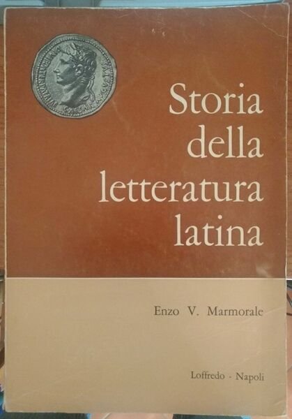 Storia della letteratura latina - Enzo V. Marmorale, 1966, Loffredo - S