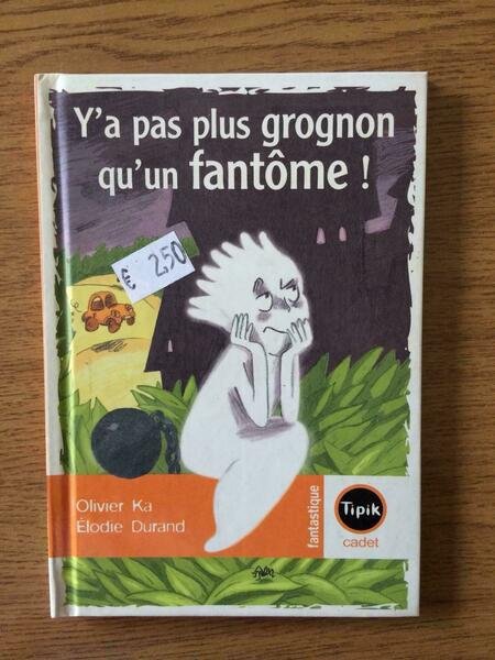 Y?a pas plus grognon qu?un fantôme ! - O. Ka, …