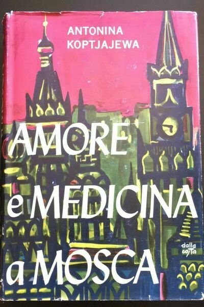 Amore e Medicina a Mosca - Antonina Koptjajewa, 1962, Baldini … | Immagine principale