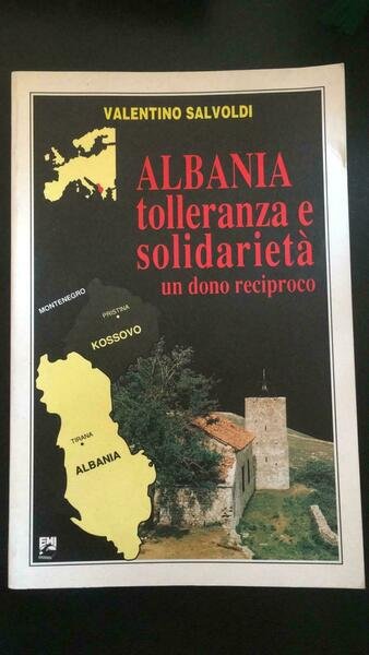 Albania tolleranza e solidarietà un dono reciproco - Valentino Salvoldi, Emi- P