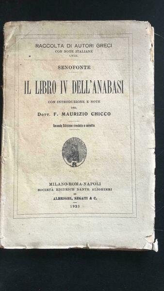 Il libro IV dell?anabasi - Senofonte, 1923, Società Editrice Dante Alighieri-P