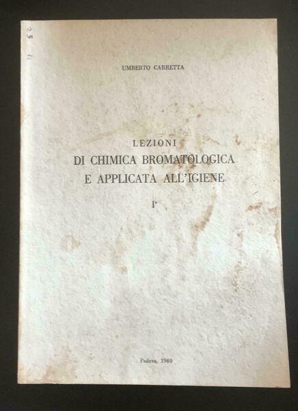 Lezioni di chimica bromatologica e applicata all?igiene - Umberto Carretta - P