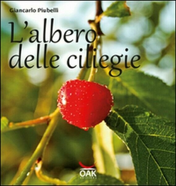 L?albero delle ciliegie, di Giancarlo Piubelli, 2016, Youcanprint - ER