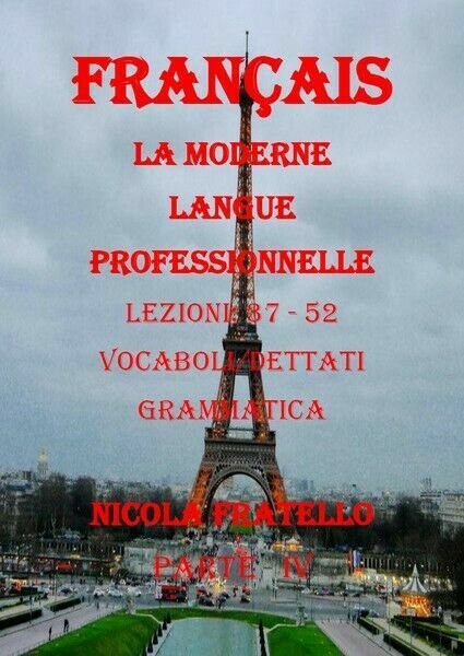 La Moderne Langue Professionnelle Français - Part IV (N. Fratello, …