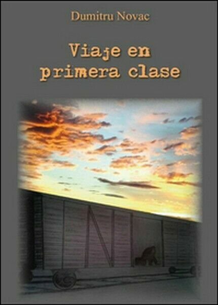 Viaje en primera clase di Dumitru Novac, 2016, Youcanprint - …