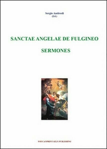 Sanctae Angelae De Fulgineo sermones di Sergio Andreoli, 2010 - … | Immagine principale