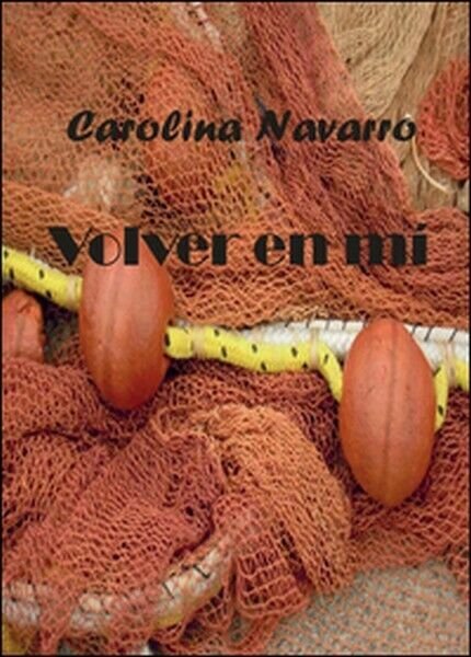 Volver en mí. Ediz. spagnola di Carolina Navarro, 2015, Youcanprint …