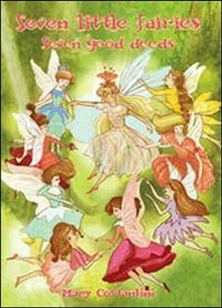 Seven little fairies. Seven good deeds di Mary Costantini, 2013 …