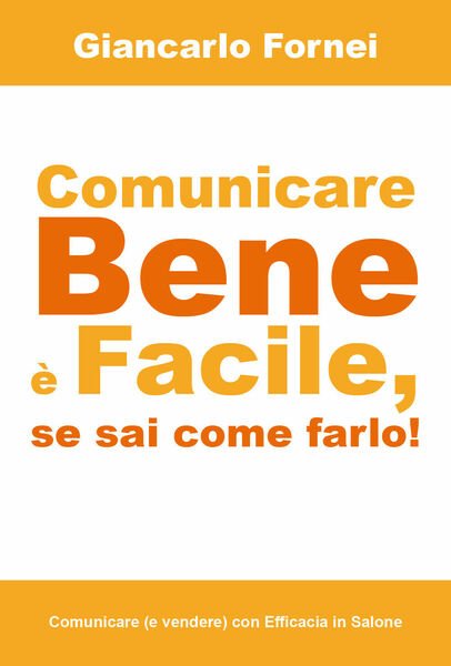 COMUNICARE BENE è FACILE, se sai come farlo! di Giancarlo …