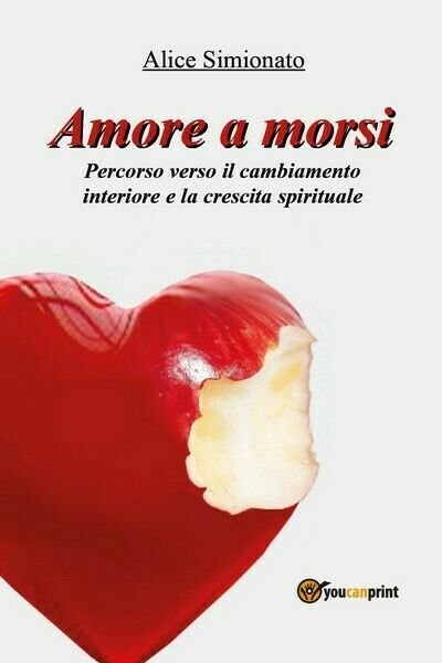 Amore a morsi di Alice Simionato, 2016, Youcanprint -ER
