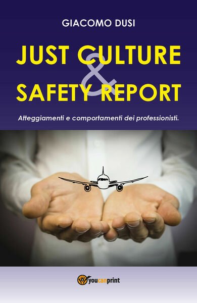 JUST CULTURE & SAFETY REPOR - Giacomo Dusi, Youcanprint - …