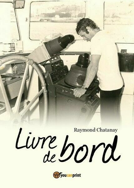 Livre de bord di Raymond R. Chatanay, 2018, Youcanprint - … | Immagine principale