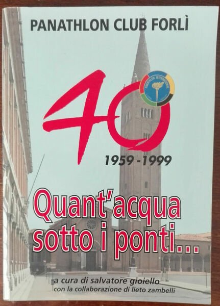 Quant'acqua sotto i ponti.- Salvatore Gioiello - Panathlon club Forlì,1999 … | Immagine principale