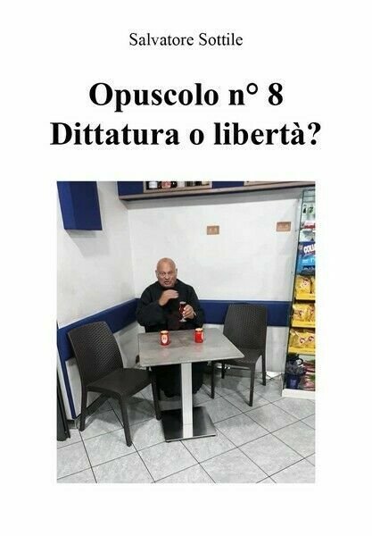 Opuscolo n 8 - Dittatura o libertà? di Salvatore Sottile, …