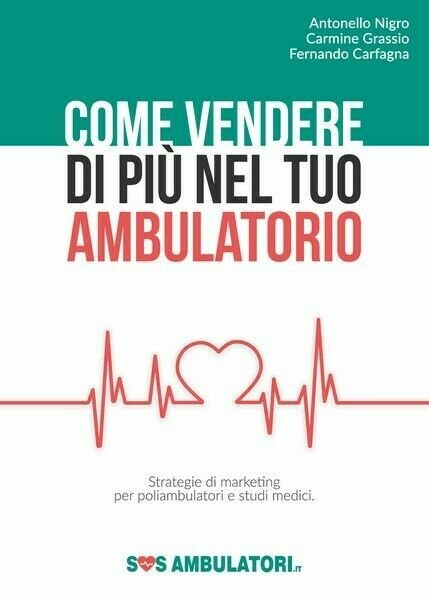 Come vendere di più nel tuo ambulatorio (vari autori, 2018) …