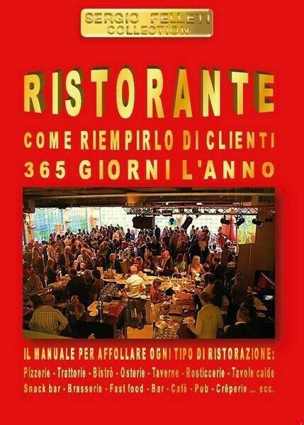 Ristorante. Come riempirlo di clienti 365 giorni l?anno - ER