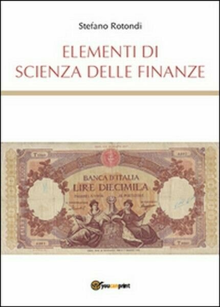 Elementi di scienza delle finanze di Stefano Rotondi, 2015, Youcanprint