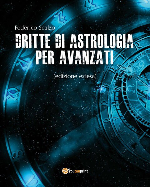 Dritte di astrologia per avanzati (edizione estesa) - di Federico Scalzo, 2019