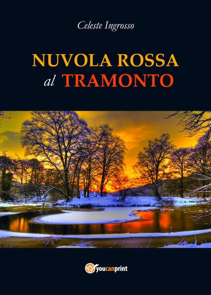 Nuvola Rossa al Tramonto - di Celeste Ingrosso, 2018, Youcanprint