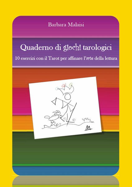Quaderno di giochi tarologici. 10 esercizi con il Tarot per …