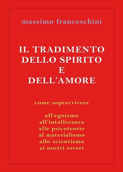 Il tradimento dello spirito e dell?amore, 2017, Youcanprint