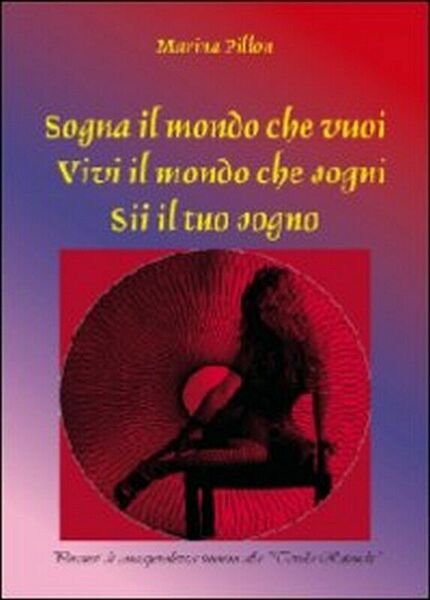 Sogna il mondo che vuoi. Vivi il mondo che sogni. …