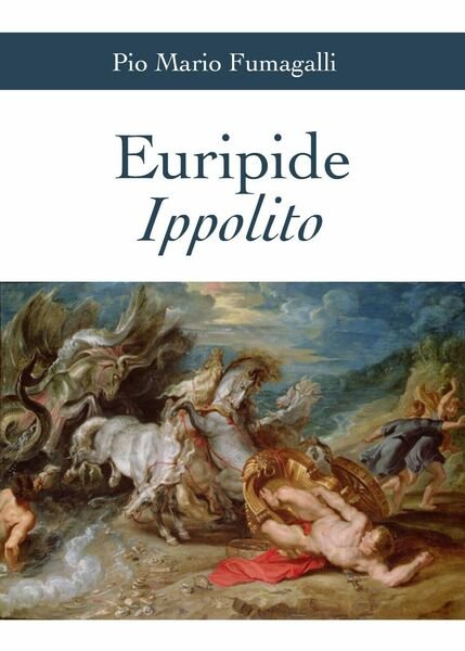 Euripide Ippolito, di Euripide, P. M. Fumagalli, 2019, Youcanprint