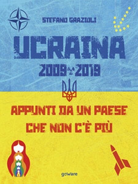 Ucraina 2009-2019. Appunti da un Paese che non c?è più