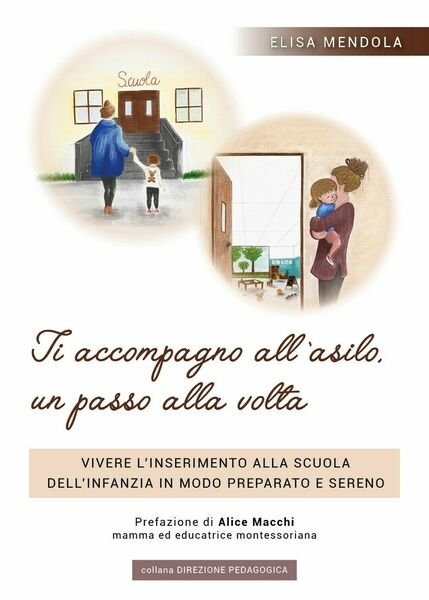 Ti accompagno all?asilo, un passo alla volta di Elisa Mendola, …