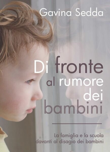 Di fronte al rumore dei bambini - Gavina Sedda, 2018, …