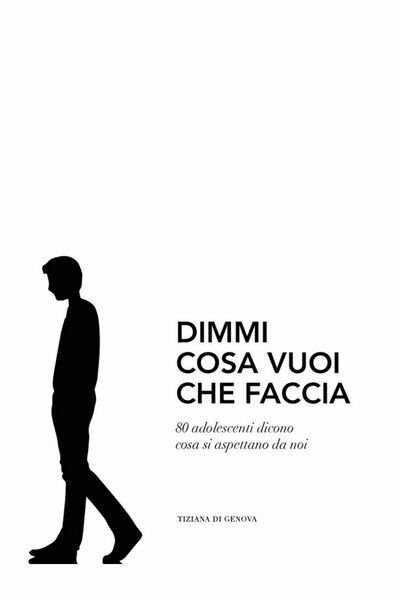 Dimmi cosa vuoi che faccia - Tiziana Di Genova, 2018, …