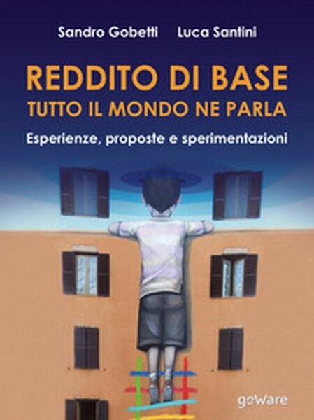 Reddito di base, tutto il mondo ne parla. Esperienze, proposte …
