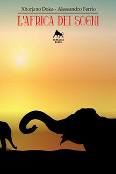 L?Africa dei sogni - Xhorjano Doka, Alessandro Ferrio, 2017, Herkules …