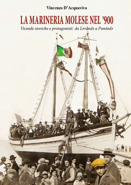 La marineria molese nel ?900 - Vincenzo D?Acquaviva, 2019, Youcanprint