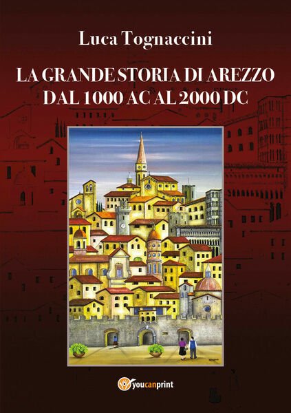 La grande storia di Arezzo dal 1000 AC al 2000 …