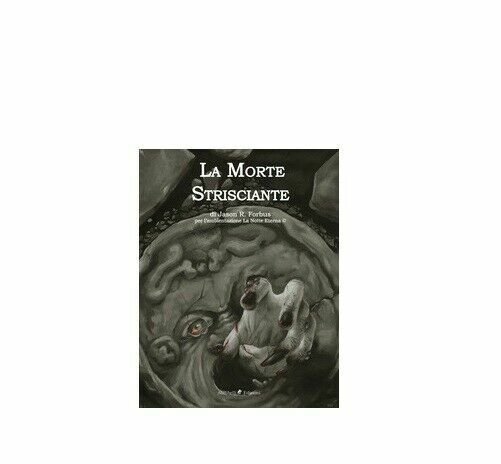 La Morte Strisciante - Jason R. Forbus, 2018, Ali Ribelli …