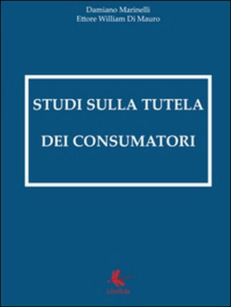 Studi sulla tutela dei consumatori - Damiano Marinelli, 2016, Libellula …