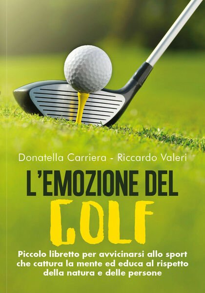 L?emozione del golf - Donatella Carriera, Riccardo Valeri, 2019, Youcanprint