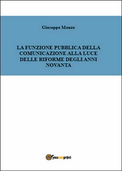La funzione pubblica della comunicazione alla luce delle riforme degli …