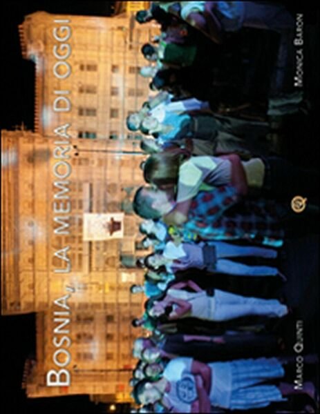 Bosnia, la memoria di oggi di Monica Baron, Marco Quinti, …