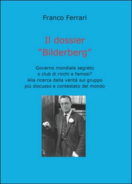 Il dossier Bilderberg - Franco Ferrari, 2015, Youcanprint
