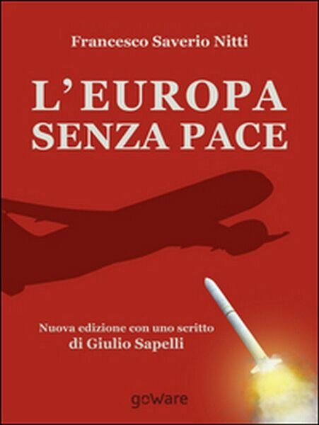 L?Europa senza pace - Francesco S. Nitti, 2014, Goware