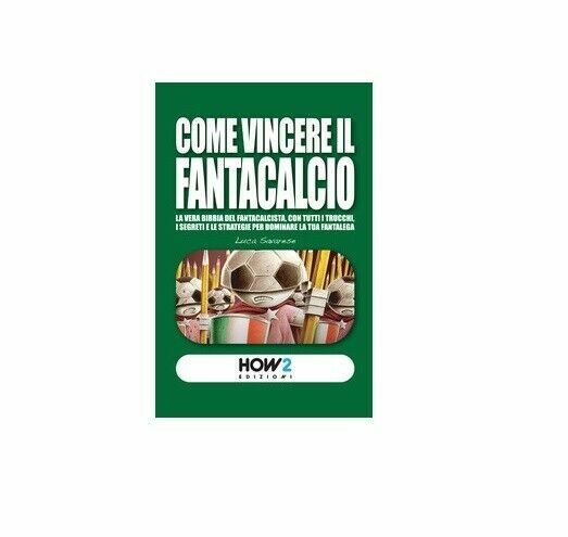 Come vincere il Fantacalcio - Luca Savarese, 2015, How2