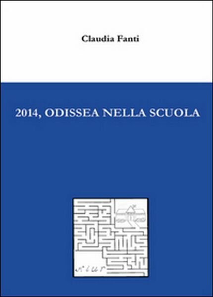 2014, Odissea nella scuola di Claudia Fanti, 2014, Youcanprint