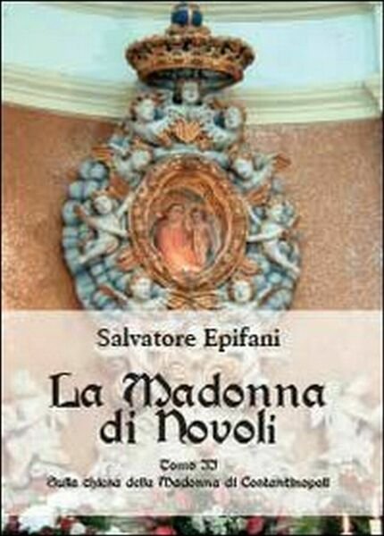 La Madonna di Novoli Vol.2 di Salvatore Epifani, 2014, Youcanprint